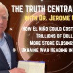 The Truth Central May 30, 2023: More Store Closings Loom, Economic Impact of El Nino and The Ukraine War Heading into the Endgame