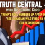 The Truth Central Podcast June 12: Trump Polls Up After Indictment; Are Canadian Wildfires a Result of Eco-Terrorism?