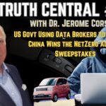 The Truth Central June 15, 2023: US Government Using Data Brokers to Spy on You; China Wins Net Zero Sweepstakes