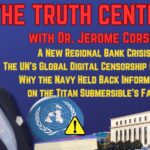 The Truth Central June 23, 2023: New Bank Crisis Looms; The UN Plans a Digital Censorship Compact