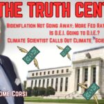 The Truth Central July 24, 2023: Bidenflation Not Going Away; Is D-E-I Going to D-I-E?