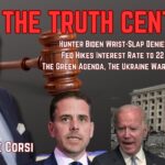 Hunter Biden Wrist-Slap Denied; Fed Hikes Interest Rate to 22-Year High – The Truth Central, July 27, 2023