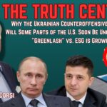 Why the Ukrainian Counteroffensive is Failing; Will Parts of the US Become Ungovernable? – The Truth Central, Aug 14 2023