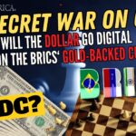 Will the Dollar Go Digital to Take on the BRICS’ Gold-Backed Currency? – The Secret War on Cash