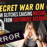 Bank Glitches Causing Missing Money from Customers’ Accounts – The Secret War on Cash