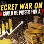 Why Gold Could be Poised for a Big Boost – The Secret War on Cash