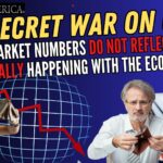 Why the Markets Do Not Reflect What’s Really Happening With the Economy – The Secret War on Cash