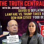 Davos is Deflating — As Are Lawfare vs. Trump and Democrat-Run Cities – The Truth Central, Jan 19, 2024