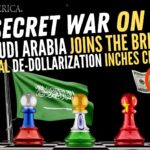 Saudi Arabia Joins BRICS; Global De-Dollarization Closer to Reality – The Secret War on Cash