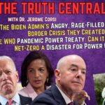 The Biden Admin’s Rage-Filled Border Feud; WHO’s Power Grab Needs to Be Stopped – The Truth Central