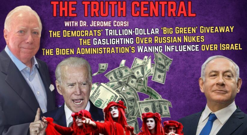 Biden’s ‘Big Green’ Giveaway; Gaslighting Over Russian Nukes – The Truth Central