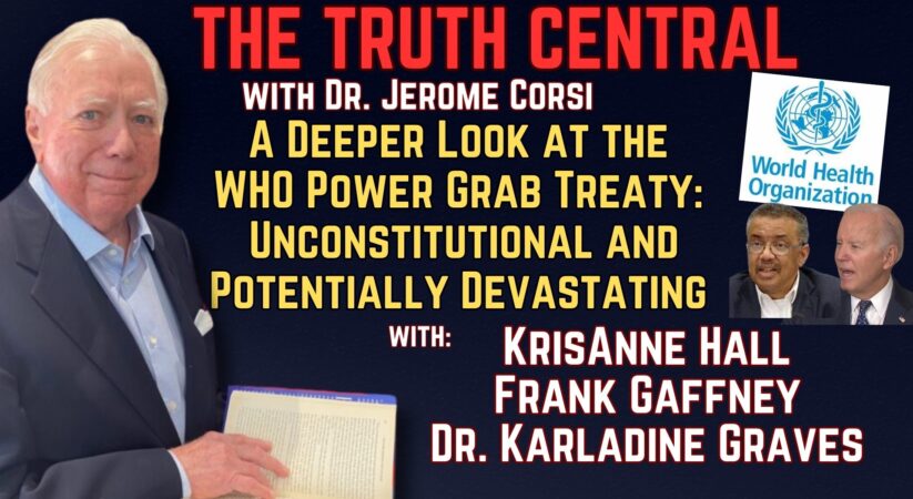 A Deeper Look at the WHO Power Grab Treaty: Unconstitutional and Potentially Devastating – The Truth Central