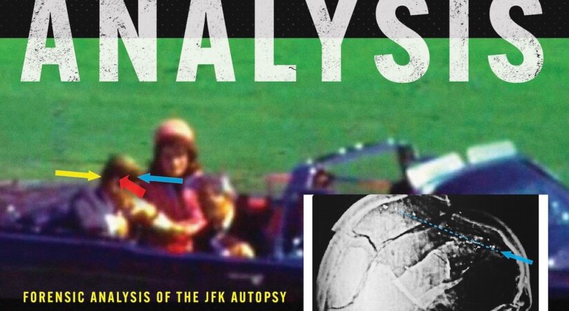 The Assassination of President John F. Kennedy: The Final Analysis: Forensic Analysis of the JFK Autopsy X-Rays Proves Two Headshots from the Right Front and One from the Rear 