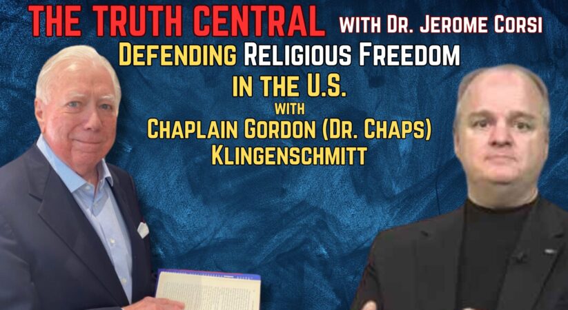Defending Religious Freedom in the U.S. with Chaplain Gordon (Dr. Chaps) Klingenschmitt – The Truth Central