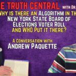 Why is there an Algorithm in the New York State Board of Elections Voter Roll and Who Put it there? with Andrew Paquette