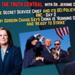 Why the Secret Service Chief and DEI Need to Be Fired; Is China Readying for War?