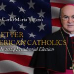 Archbishop Vigano Issues an Open Letter to American Catholics About the 2024 Election: ‘You Must Choose Between Democracy and Dictatorship, Between Freedom and Slavery’