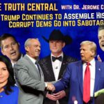 Trump Continues to Assemble His Team as Corrupt Dems Go into Sabotage Mode