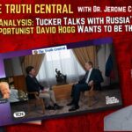 Analysis: Tucker Talks with Russia’s Lavrov; David Hogg Wants to Run the Democrat Party