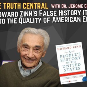 Howard Zinn’s False History and its Damage to the Quality of American Education