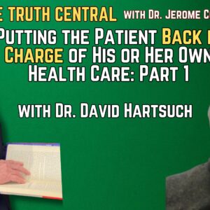 Putting the Patient Back in Charge of His or Her Own Health Care with Dr. David Hartsuch: Part 1