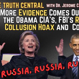 More Evidence Comes Out About the Obama CIA’s, FBI’s Russian Collusion Hoax and Coverup