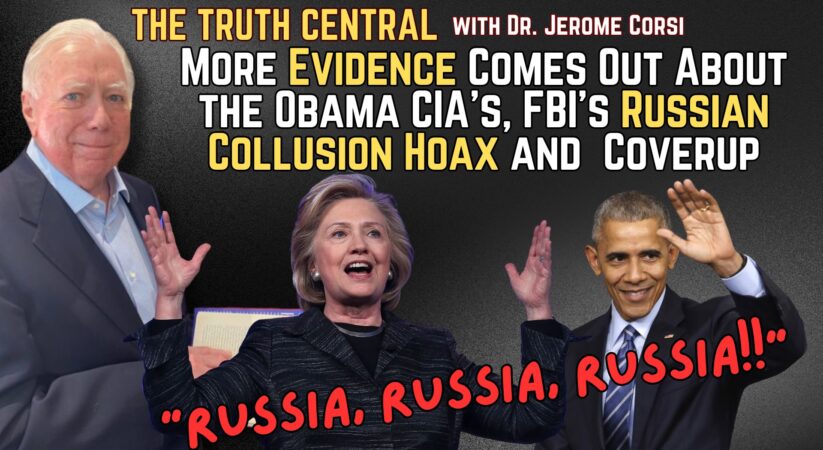 More Evidence Comes Out About the Obama CIA’s, FBI’s Russian Collusion Hoax and Coverup