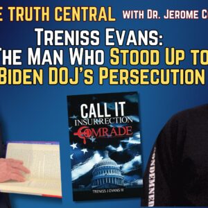 Treniss Evans: The Man Who Stood Up to Biden DOJ’s Persecution